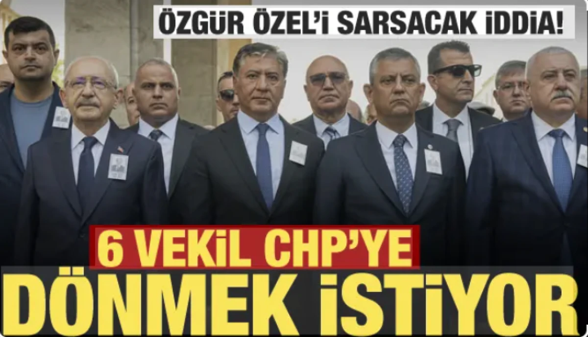 &Ouml;zg&uuml;r &Ouml;zel'e b&uuml;y&uuml;k şok! Yeni Parti&rsquo;de 6 vekil CHP&rsquo;ye d&ouml;n&uuml;ş sinyali verdi