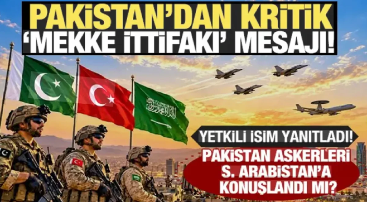 Pakistan'dan kritik Mekke İttifakı mesajı! 'S.Arabistan'da &ouml;nemli sayıda askerimiz var'