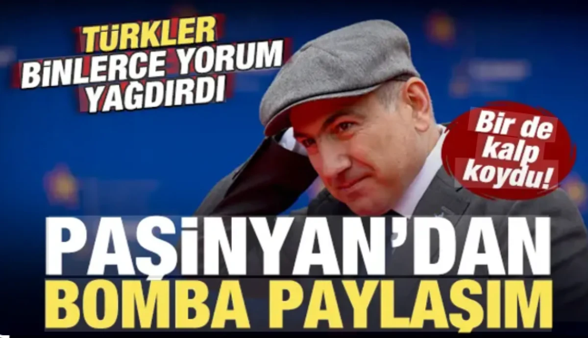 Paşinyan'dan bomba paylaşım! T&uuml;rkler binlerce yorum yağdırdı! Bir de kalp koydu