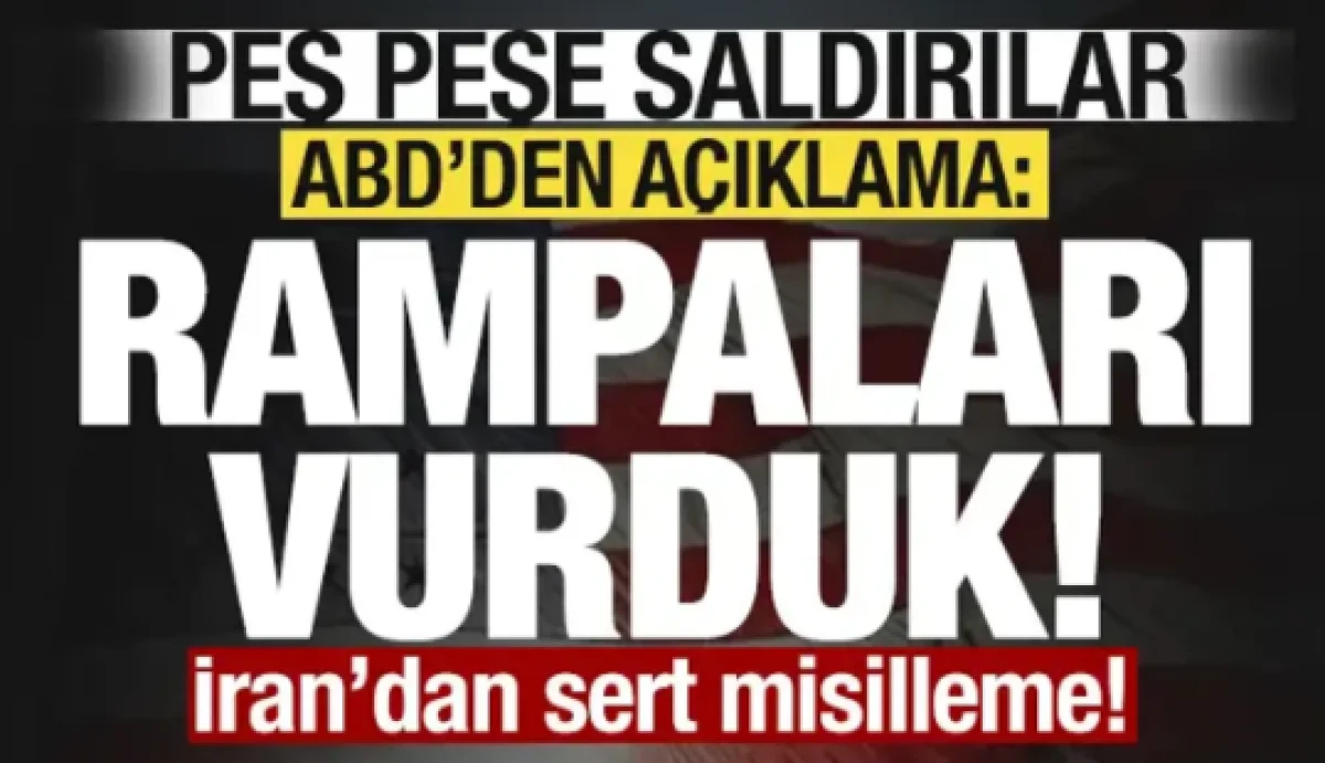 Peş peşe saldırılar! ABD'den a&ccedil;ıklama! Rampaları vurduk! İran'dan sert misilleme!