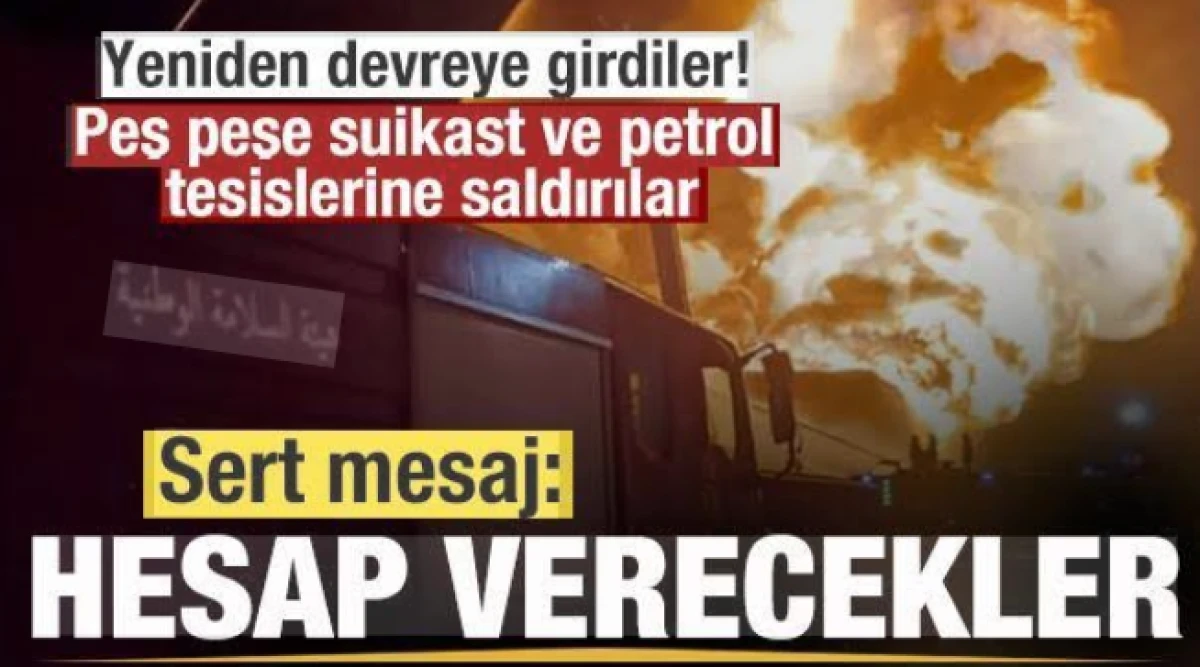 Peş peşe suikast ve petrol tesislerine saldırı! Sert mesaj: Karşılıksız kalmayacak