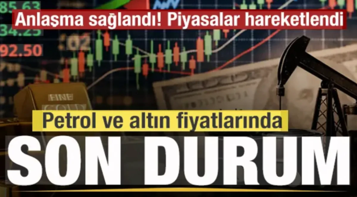 Piyasalarda hareketlilik! ABD ile İran anlaştı! Petrol ve altın fiyatlarında son durum