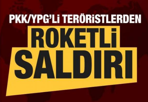 PKK/YPG'li teröristlerden Kilis'e roketli saldırı! 