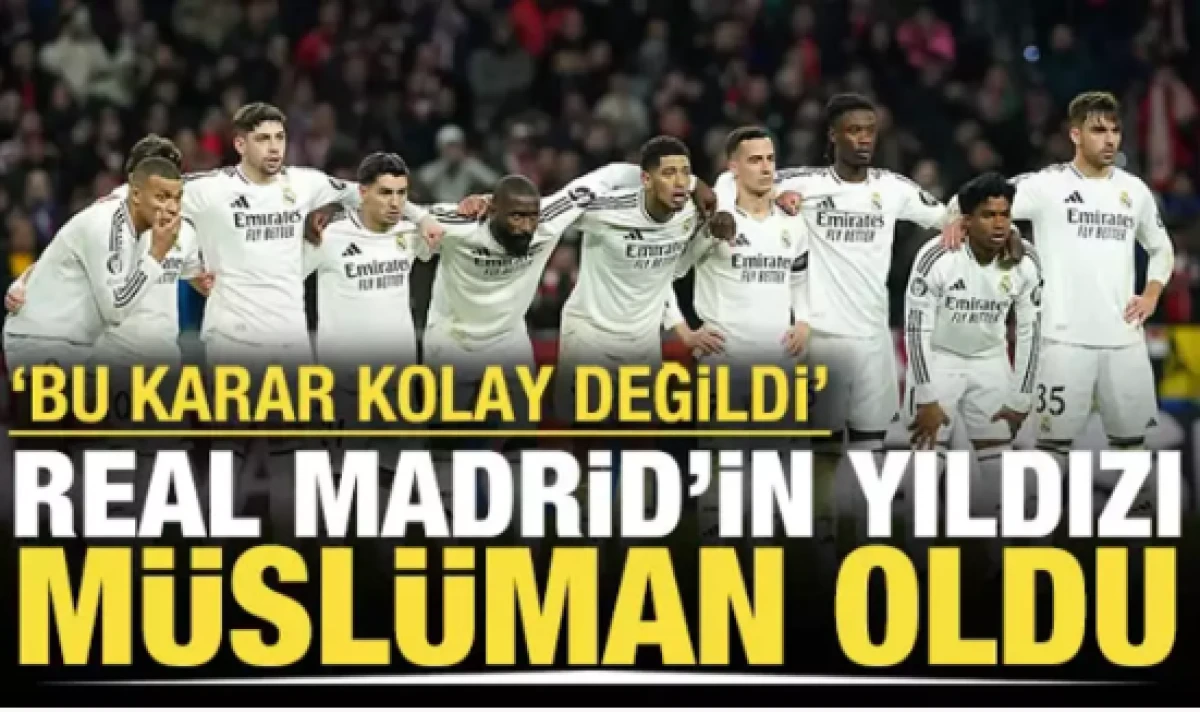 Real Madrid'in yıldızı M&uuml;sl&uuml;man oldu                    