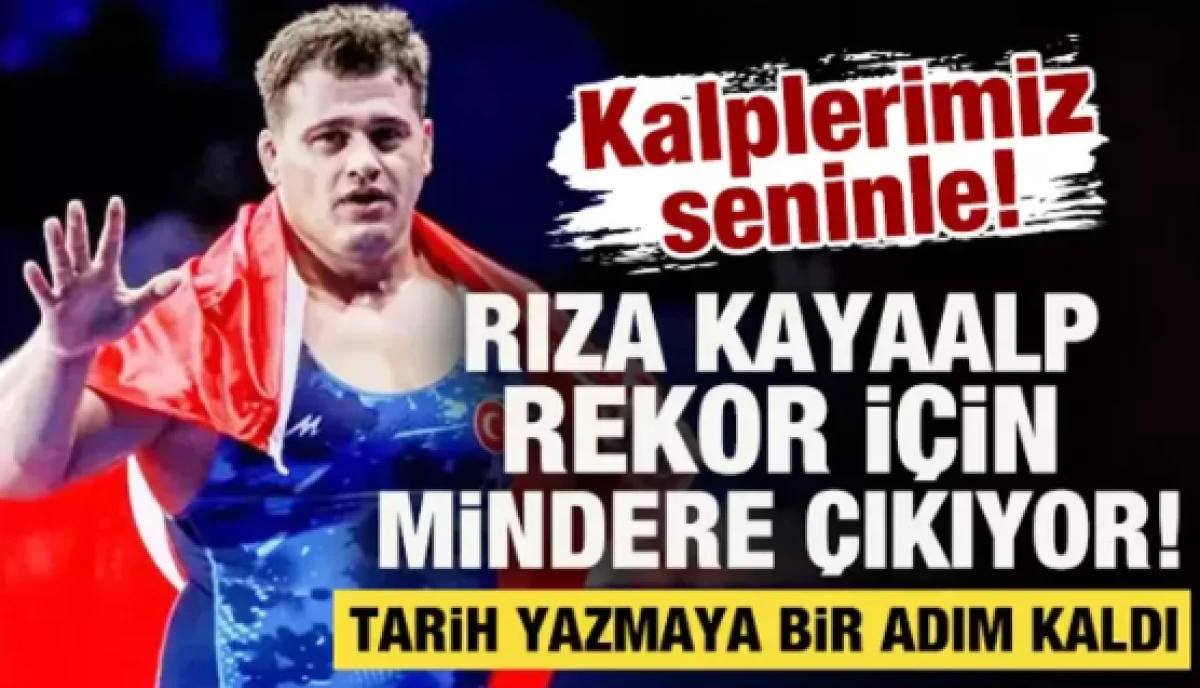 Rıza Kayaalp, tarih yazmaya bir adım uzaklıkta! Rekor ma&ccedil;ına &ccedil;ıkıyor