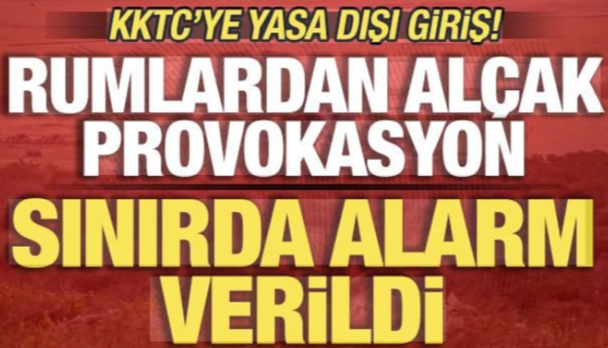 Rumlardan al&ccedil;ak provokasyon: KKTC'ye yasa dışı giriş! Sınırda alarm verildi