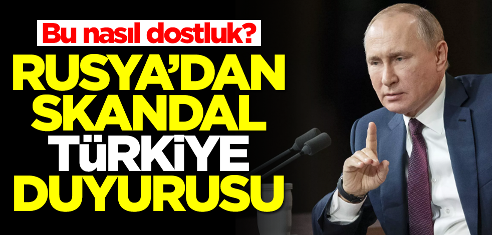 Rusya'dan skandal Türkiye duyurusu                      