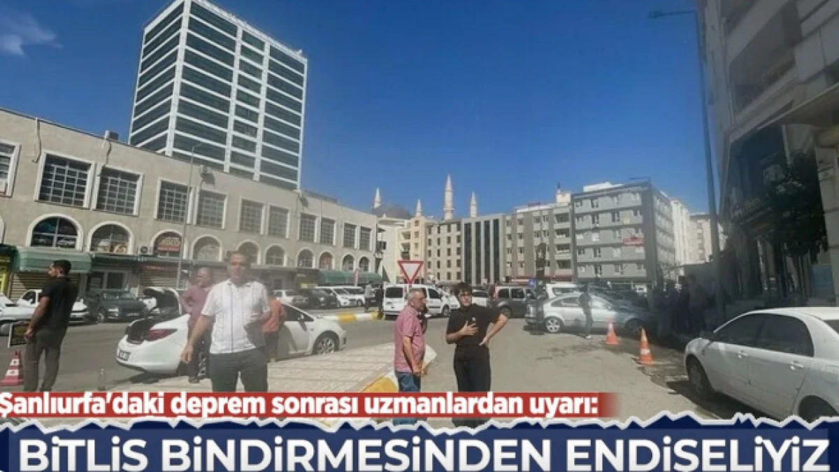 Şanlıurfa'daki deprem sonrası uzmanlardan uyarı: Endişeliyiz...