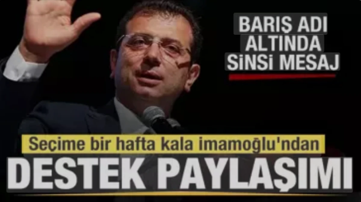 Seçime bir hafta kala İmamoğlu'ndan destek paylaşımı! 