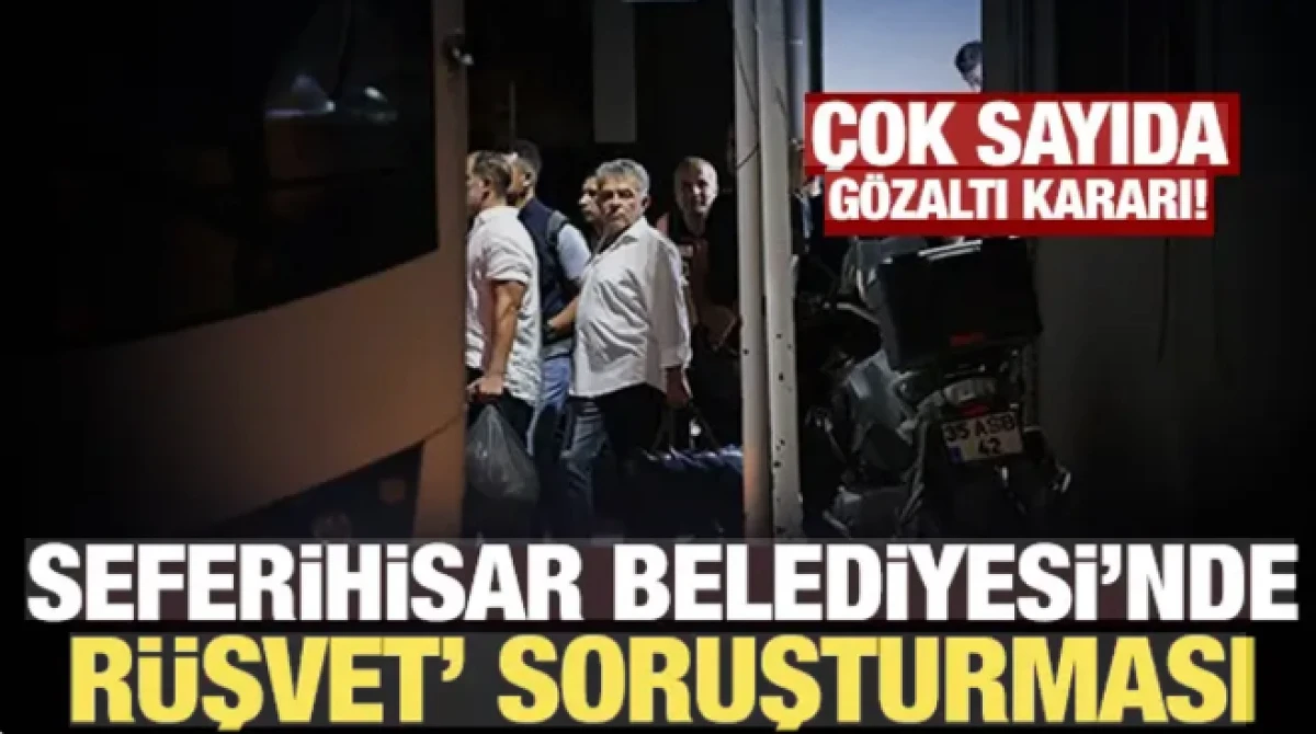 Seferihisar Belediyesine r&uuml;şvet soruşturması: 47 ş&uuml;pheli adliyeye sevk edildi