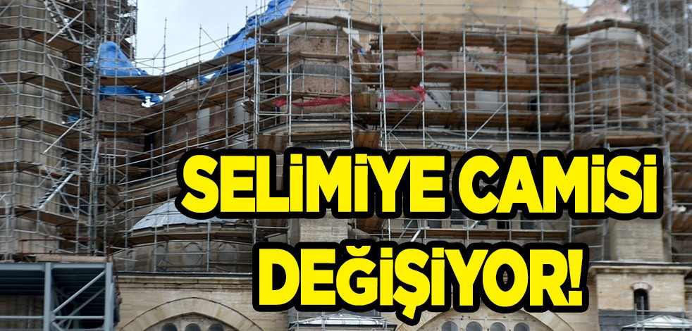 Selimiye Camisi'nden değişim için muhteşem, müthiş haber! Haberi az önce duyurdular