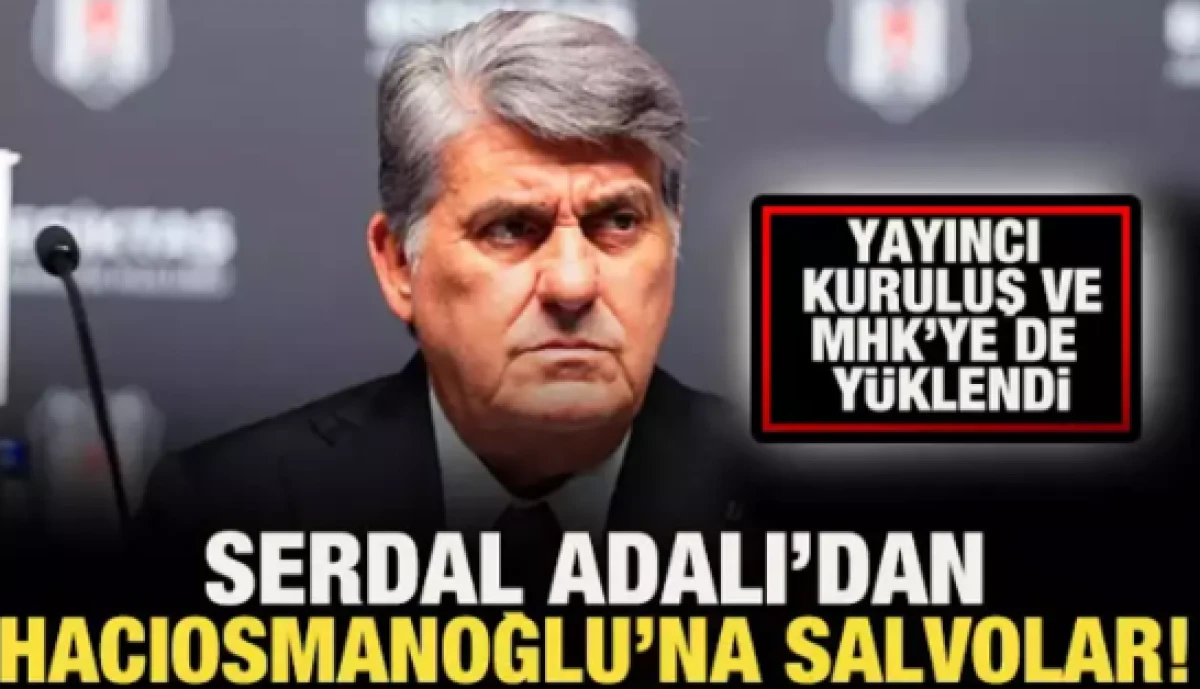 Serdal Adalı'dan İbrahim Hacıosmanoğlu'na salvolar           
