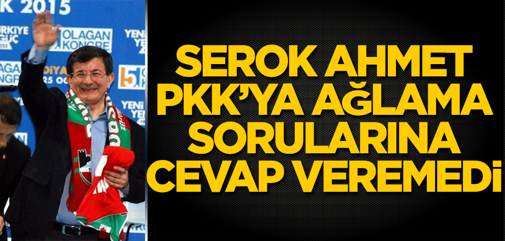 Serok Ahmet, PKK’ya ağlama sorularına cevap veremedi!