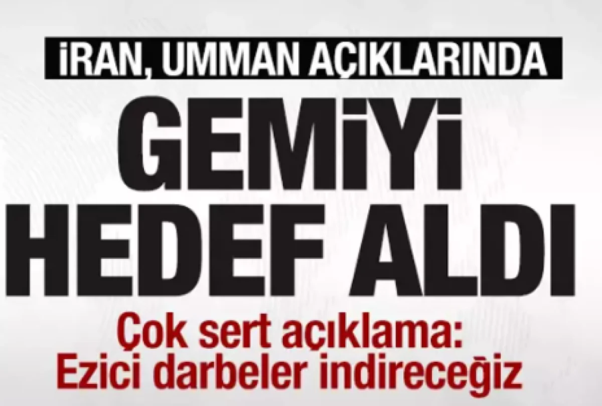 Sıcak gelişme! İran, Umman a&ccedil;ıklarında gemi vurdu! 'Ezici darbeler indireceğiz'