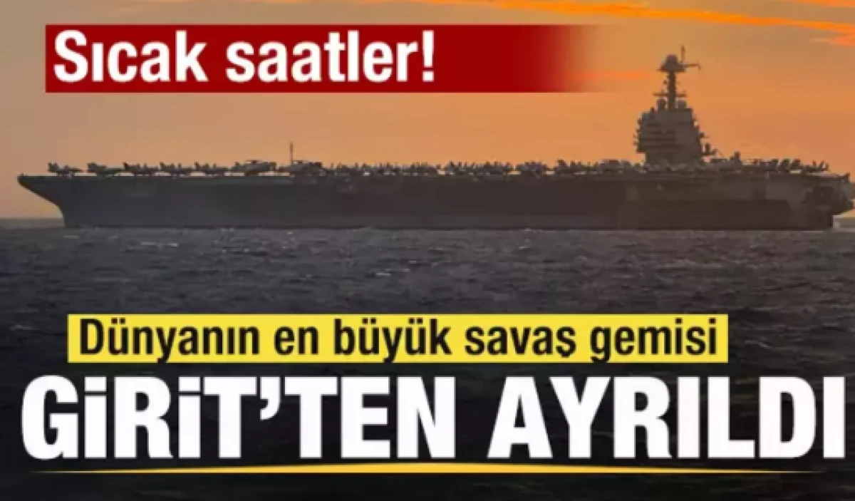 Sıcak saatler! D&uuml;nyanın en b&uuml;y&uuml;k savaş gemisi Girit'ten ayrıldı!                        