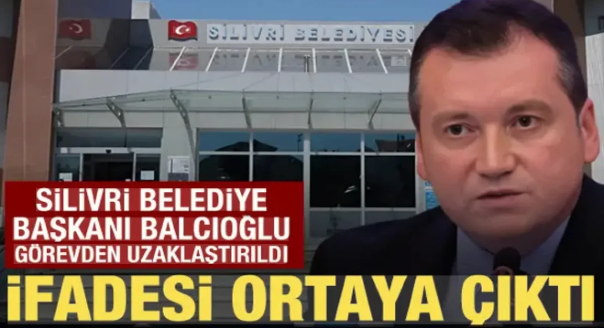 Silivri Belediye Başkanı Bora Balcıoğlu g&ouml;revden uzaklaştırıldı: İfadesi ortaya &ccedil;ıktı