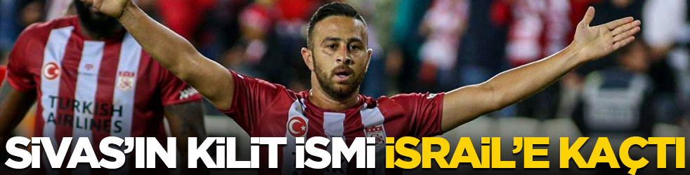 Sivassporlu oyuncu İsrail'e kaçtı                        
