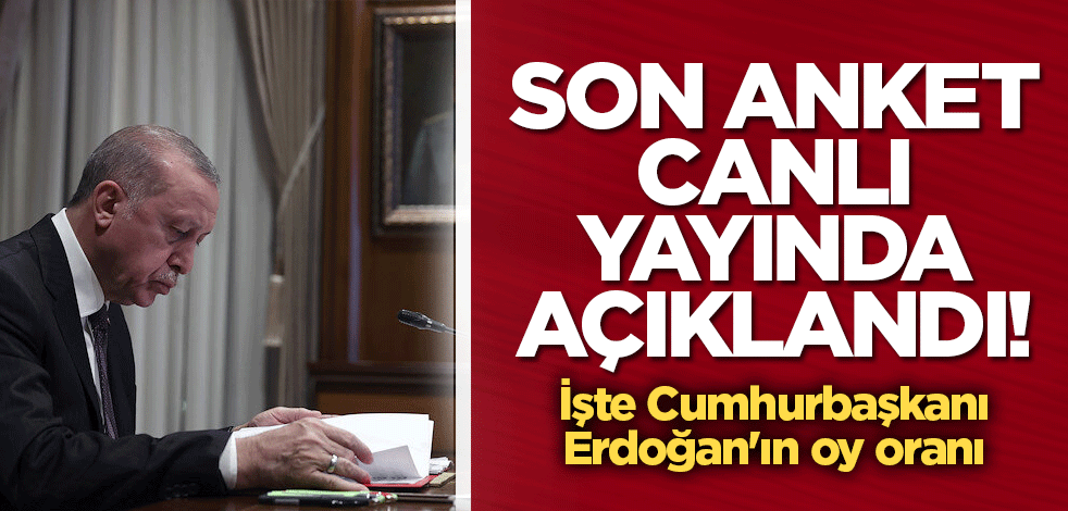 Son anket canlı yayında açıklandı! İşte Cumhurbaşkanı Erdoğan'ın oy oranı
