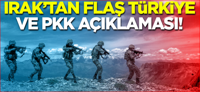 Son dakika! Irak'tan flaş Türkiye ve PKK açıklaması