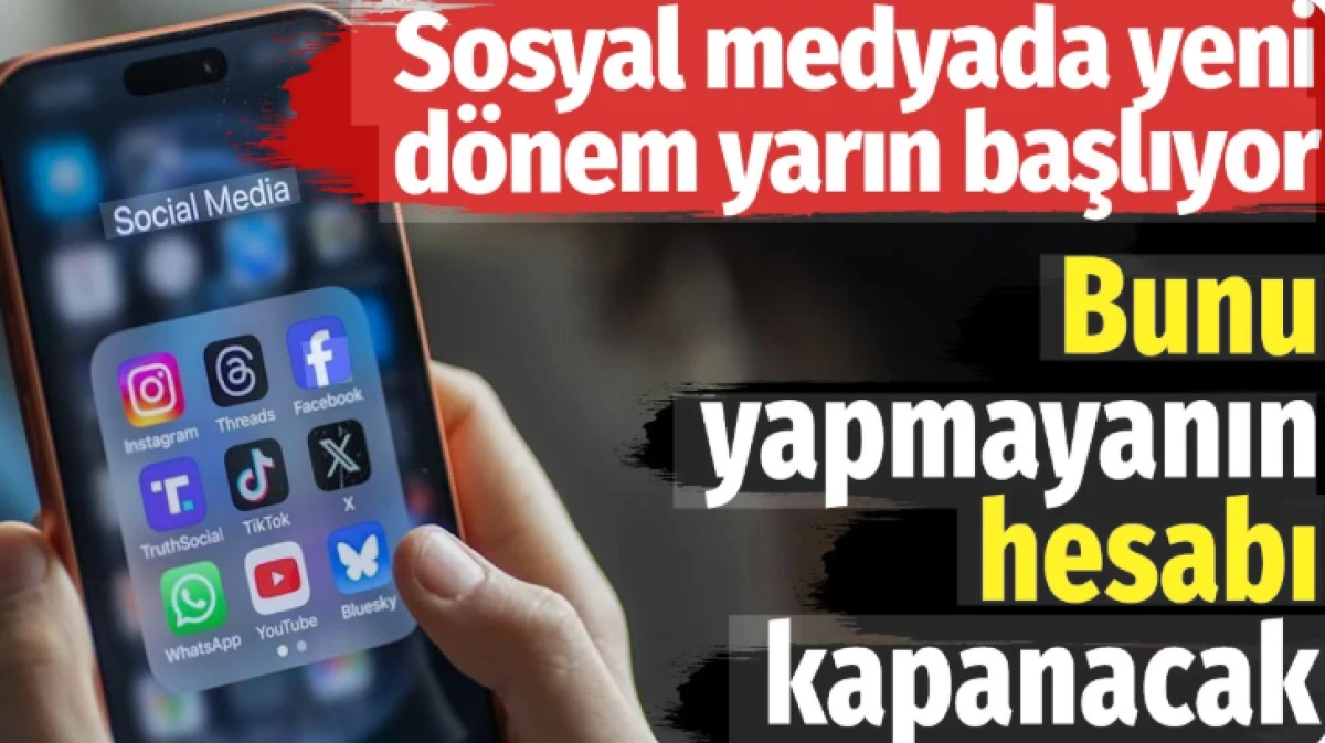 Sosyal medyada yeni d&ouml;nem! Yarın başlıyor, yapmayanın hesabı kapatılacak