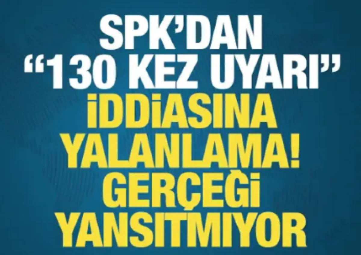 SPK'dan fonlarla ilgili 130 kez uyarı iddiasına yalanlama: "Ger&ccedil;eği yansıtmıyor"
