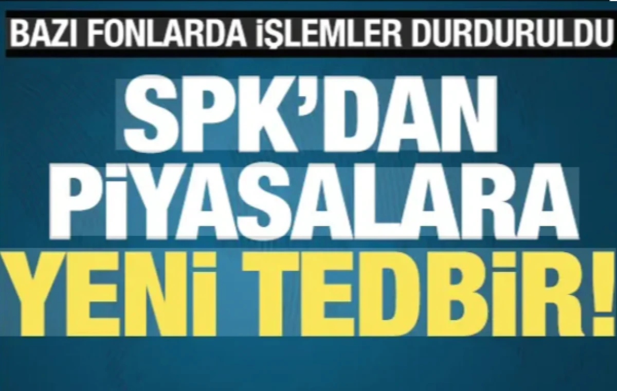 SPK'dan piyasalara yeni tedbir! 130 fon tasfiye edildi