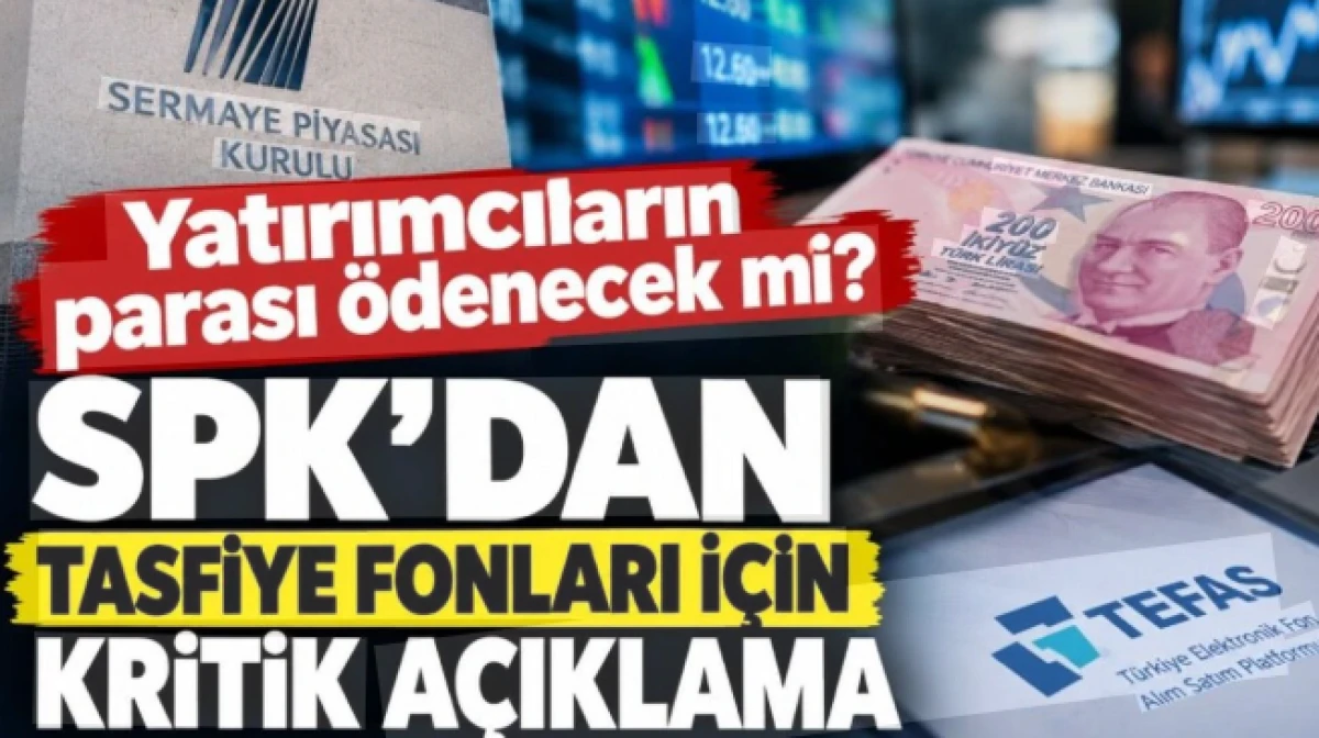 SPK'den tasfiye edilen fonlar i&ccedil;in kritik &ouml;deme a&ccedil;ıklaması