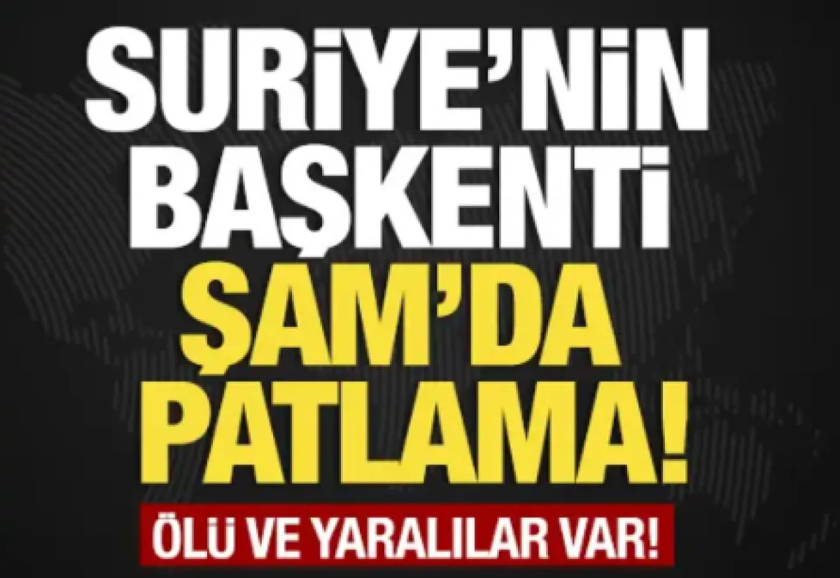 Suriye'nin başkenti Şam'da patlama: &Ouml;l&uuml; ve yaralılar var!