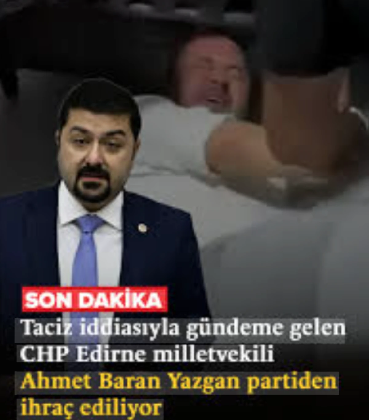 Tacizci CHP'li vekil Ahmet Baran Yazgan disipline sevk edildi