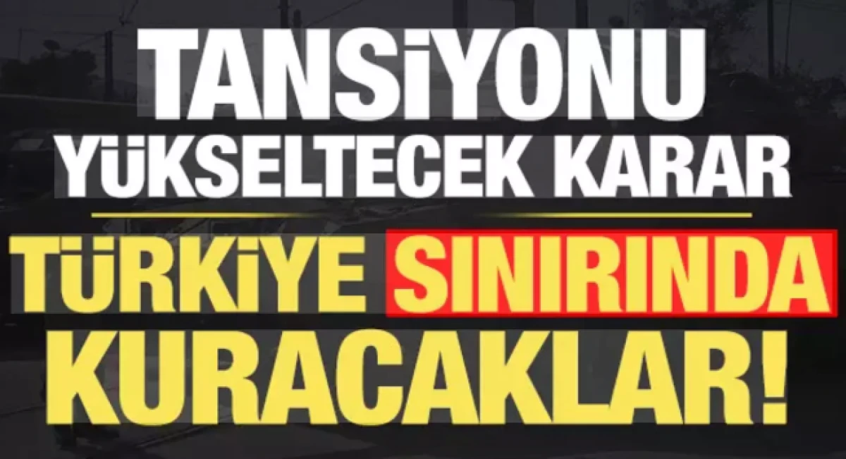 Tansiyonu y&uuml;kseltecek karar                    
