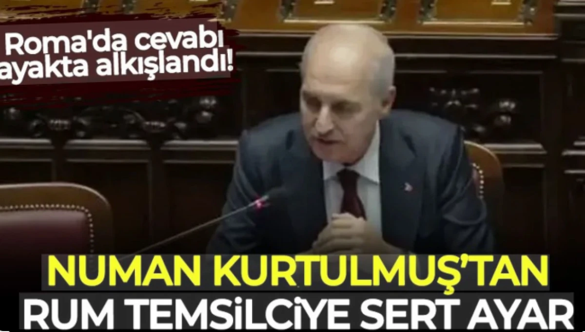 TBMM Başkanı Kurtulmuş'tan Roma'da Rum temsilciye sert ayar! Cevabı ayakta alkışlandı