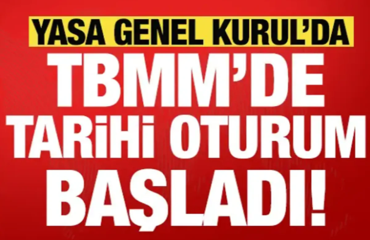 TBMM&rsquo;de tarihi oturum başladı: Ter&ouml;rs&uuml;z T&uuml;rkiye s&uuml;recinde kritik g&uuml;n!