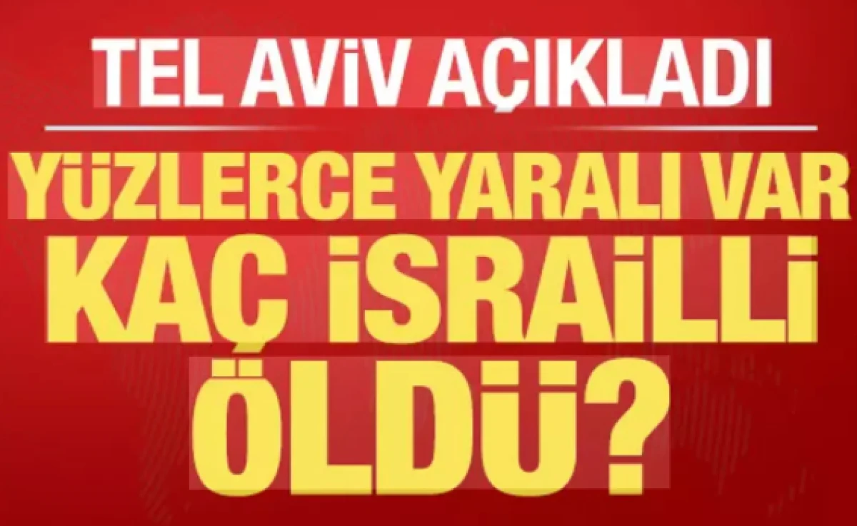 Tel Aviv a&ccedil;ıkladı: Ka&ccedil; İsrailli &ouml;ld&uuml;?                