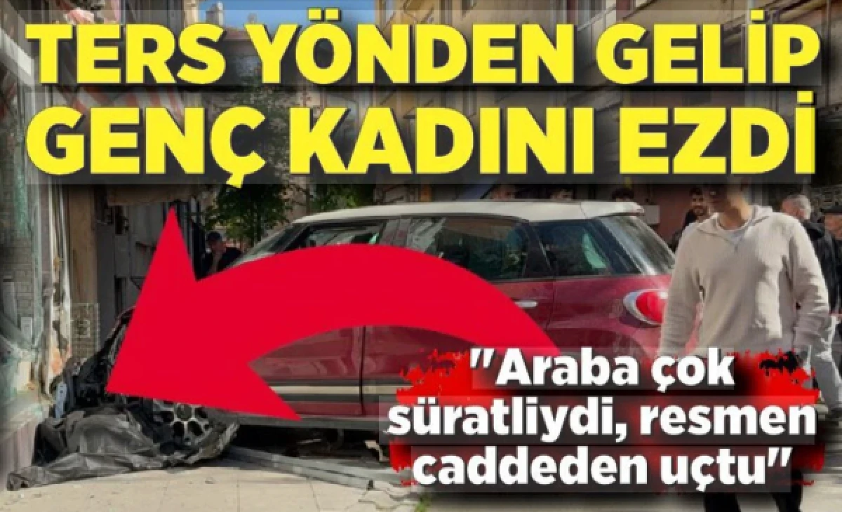 Ters y&ouml;nden gelerek ezdiği gen&ccedil; kadını hayattan kopardı