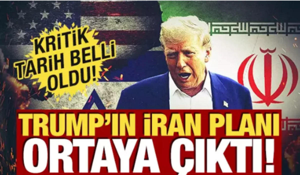 Trump'ın İran planı ortaya &ccedil;ıktı! Kritik tarih belli oldu