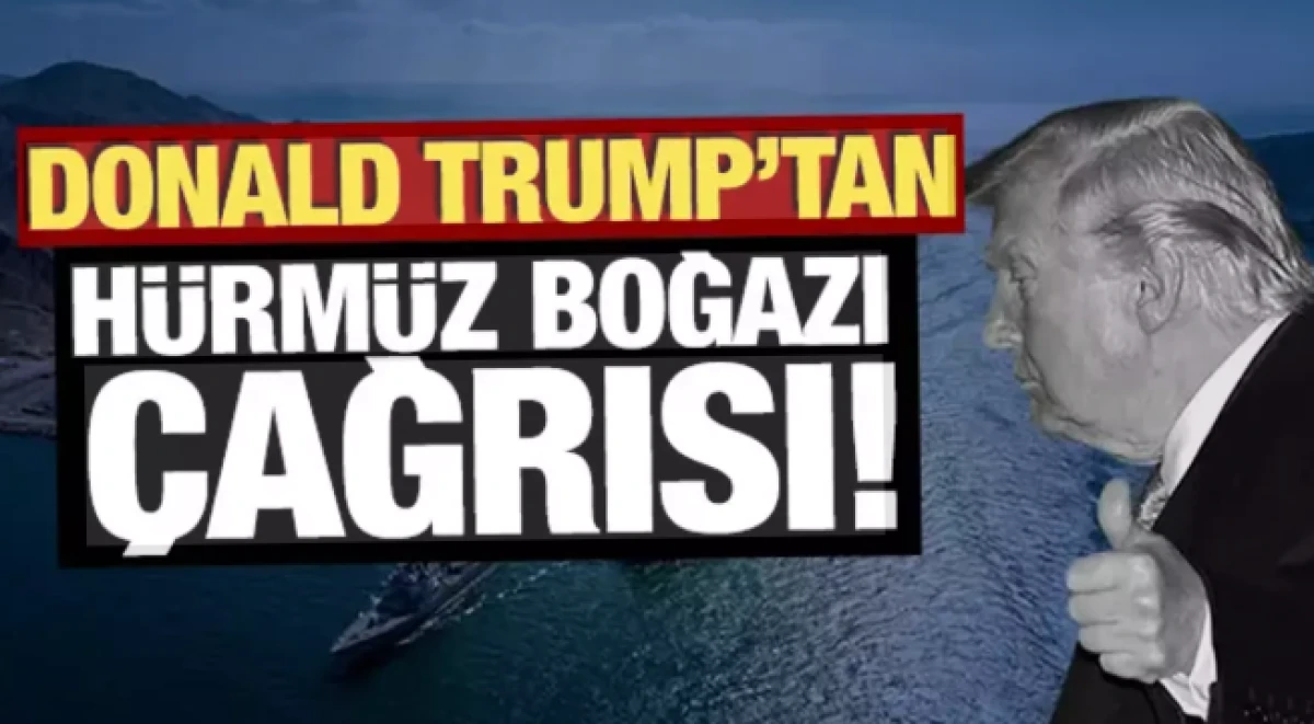 Trump'tan 'H&uuml;rm&uuml;z Boğazı' &ccedil;ağrısı             