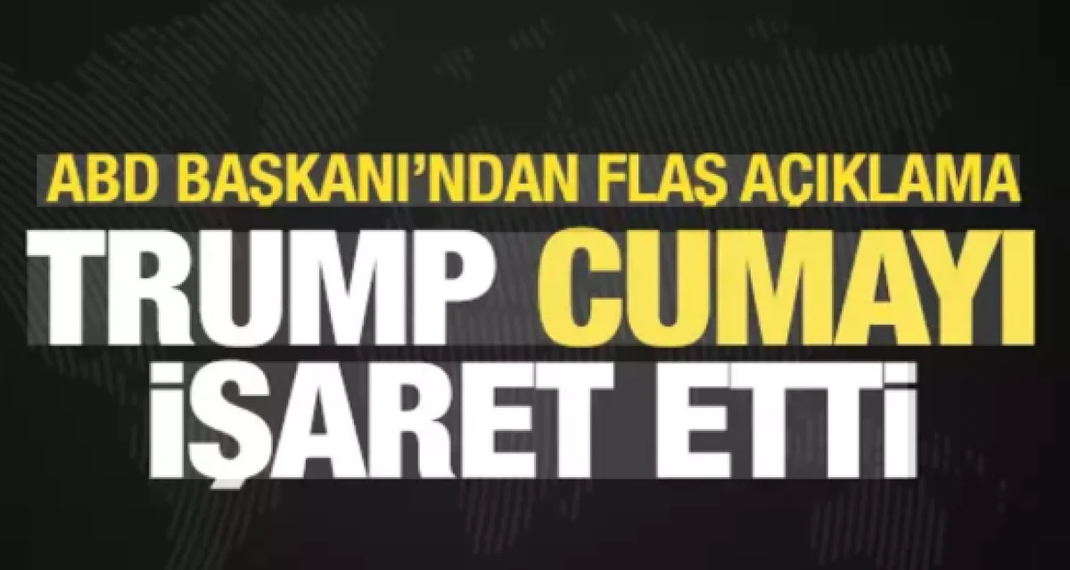 Trump'tan İran a&ccedil;ıklaması! Cuma g&uuml;n&uuml;n&uuml; işaret etti