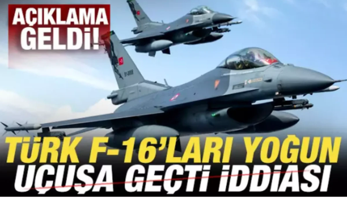 T&uuml;rk F-16 savaş u&ccedil;akları yoğun u&ccedil;uşa ge&ccedil;ti iddiası!   