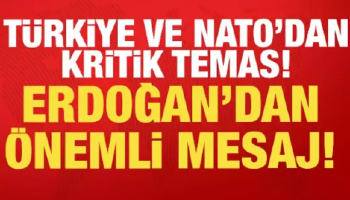 T&uuml;rkiye ve NATO'dan kritik temas                               