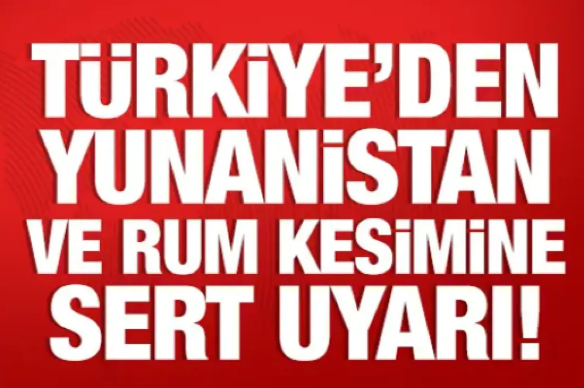 T&uuml;rkiye'den Yunanistan ve Rum kesimine uyarı: M&uuml;saade etmeyiz!