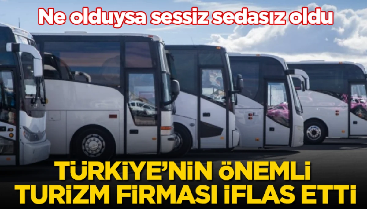 Türkiye’nin önemli turizm firması iflas etti 