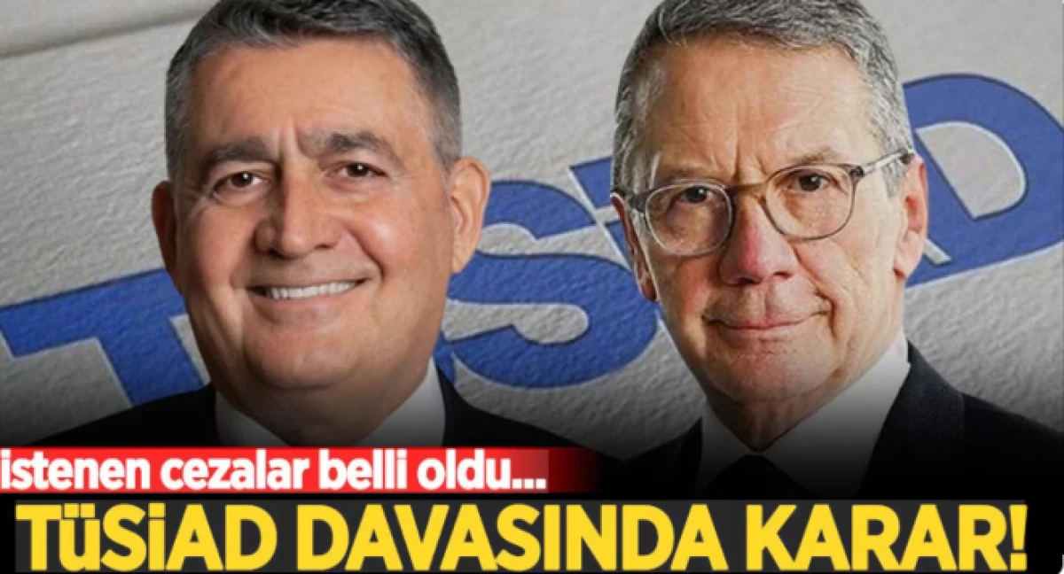 T&Uuml;SİAD'ın eski y&ouml;neticilerinin davasında karar