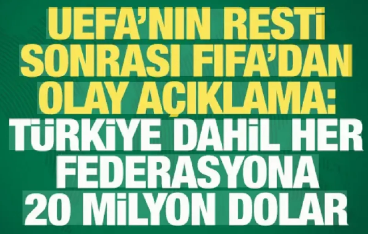 UEFA'nın resti sonrası FIFA'dan a&ccedil;ıklama: T&uuml;rkiye dahil her federasyona 20 milyon dolar