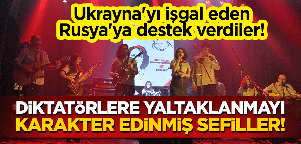 Ukrayna'yı işgal eden Rusya'ya destek verdiler! Grup Yorum'a tepki yağıyor: Diktatörlere yaltaklanmayı karakter edinmiş sefiller!