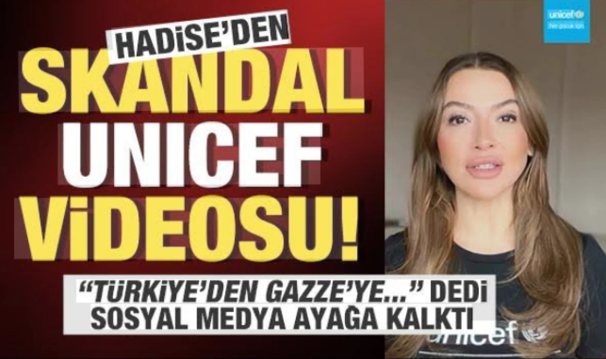 Unicef videosunu silen Hadise'den a&ccedil;ıklama                       