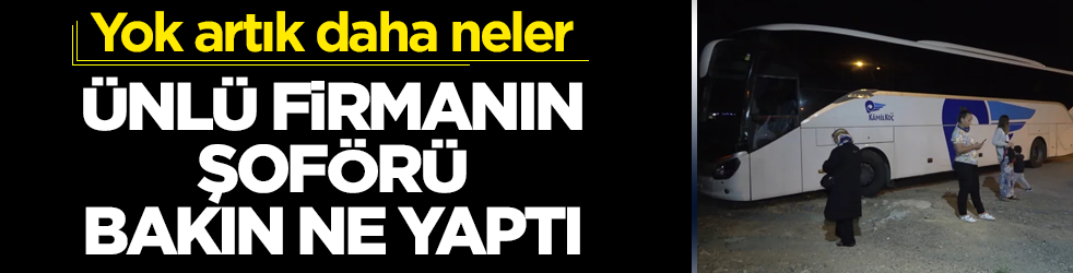 Ünlü firmanın şoförü bakın ne yaptı!                 