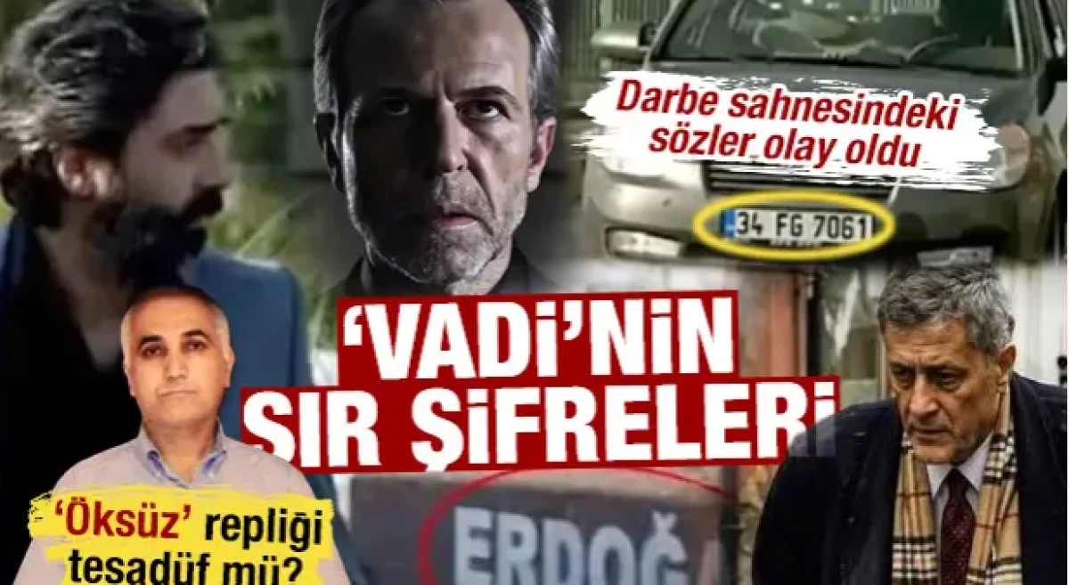'Vadi'nin sır şifreleri! Darbe sahnesindeki s&ouml;zler olay oldu: &lsquo;&Ouml;ks&uuml;z&rsquo; repliği tesad&uuml;f m&uuml;?