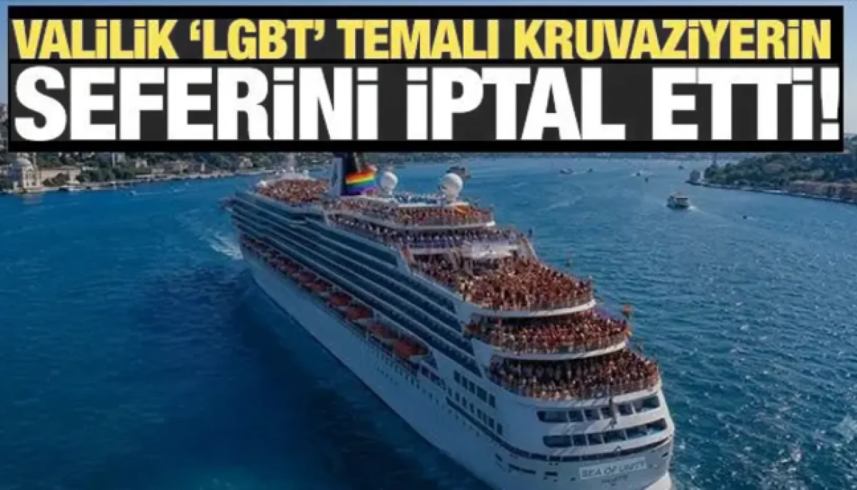 Valilik LGBT temalı kruvaziyerin seferini iptal etti!
