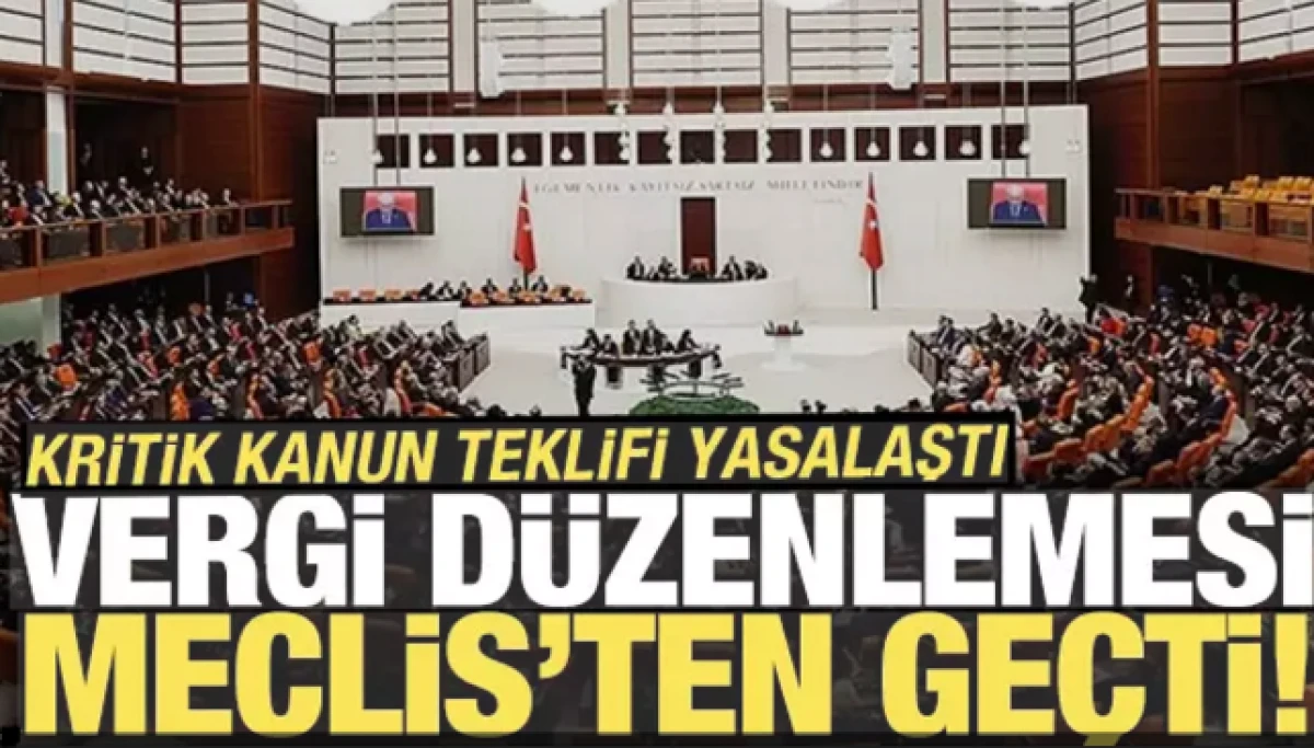  Vergi düzenlemesi Meclis'ten geçti      