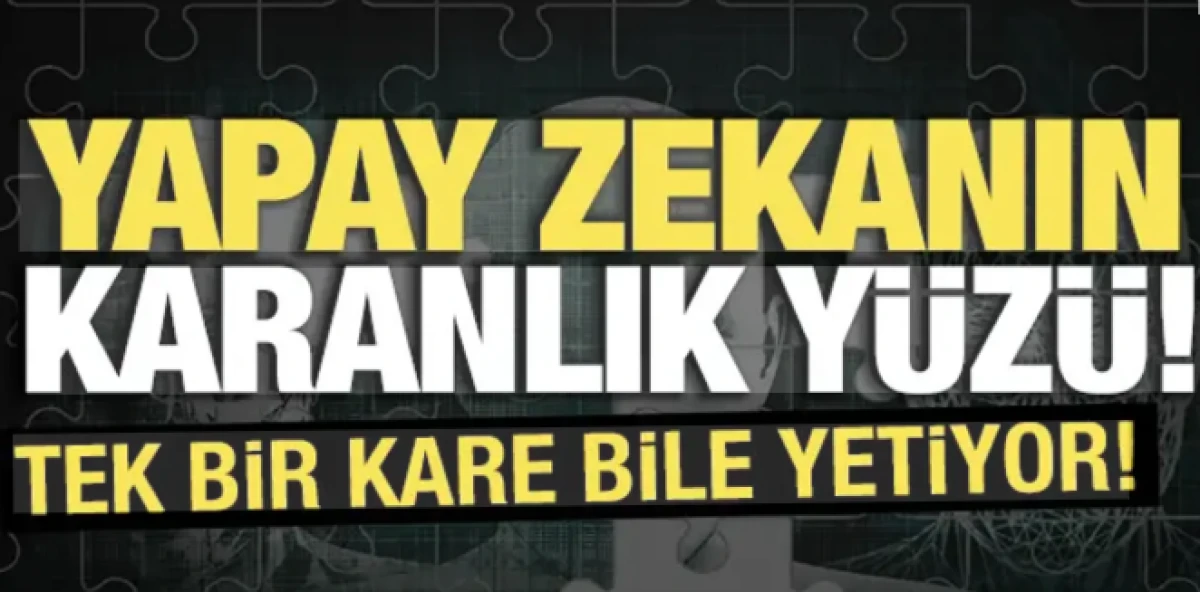 Yapay zek&acirc;nın karanlık y&uuml;z&uuml;: Tek bir kare bile yetiyor